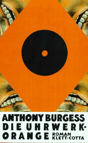 Die Uhrwerk-Orange: Roman Die Uhrwerk-Orange: Roman