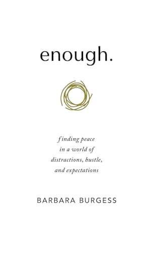 enough.: finding peace in a world of distractions, hustle, and expectations von Balboa Press