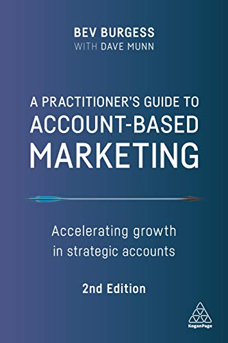 A Practitioner's Guide to Account-Based Marketing: Accelerating Growth in Strategic Accounts von Kogan Page