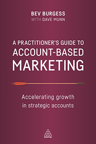 A Practitioner's Guide to Account-Based Marketing: Accelerating Growth in Strategic Accounts von Kogan Page
