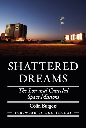 Shattered Dreams: The Lost and Canceled Space Missions (Outward Odyssey: A People's History of Spaceflight)