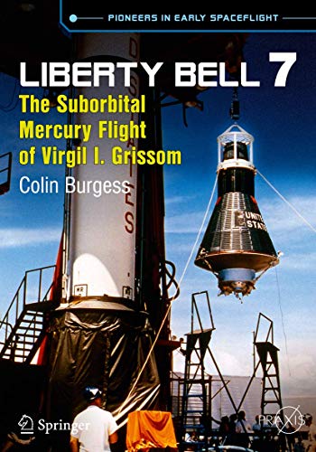 Liberty Bell 7: The Suborbital Mercury Flight of Virgil I. Grissom (Space Exploration) von Springer