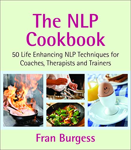 The NLP Cookbook: 50 Life Enhancing NLP Techniques for Coaches, Therapists and Trainers von Crown House Publishing
