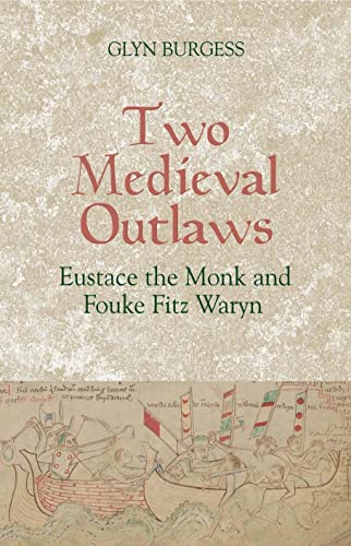 Two Medieval Outlaws: Eustace the Monk and Fouke Fitz Waryn