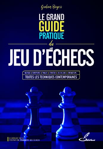 Le grand guide pratique du jeu d'échecs: Tactique, ouvertures, finales, stratégie, jeu en ligne, ordinateurs... toutes les techniques contemporaines von OLIBRIS