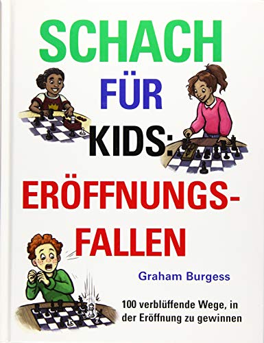 Schach für Kids: Eröffnungsfallen: 100 verblüffende Wege, die Eröffnung zu gewinnen von Gambit Publications