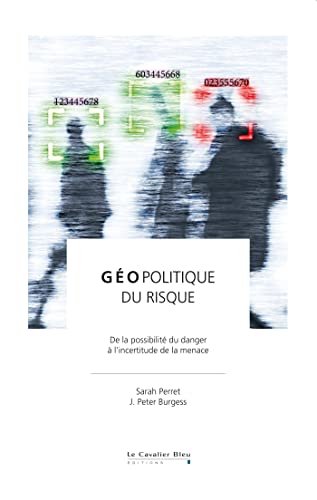 GEOPOLITIQUE DU RISQUE: De la possibilité du danger à l'incertitude de la menace