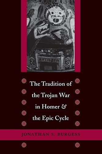 The Tradition of the Trojan War in Homer and the Epic Cycle von Johns Hopkins University Press