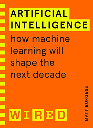Artificial Intelligence (WIRED guides): How Machine Learning Will Shape the Next Decade von Random House Books for Young Readers