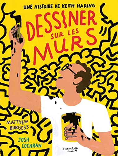 Dessiner sur les murs. Une histoire de Keith Haring von VERSANT SUD J