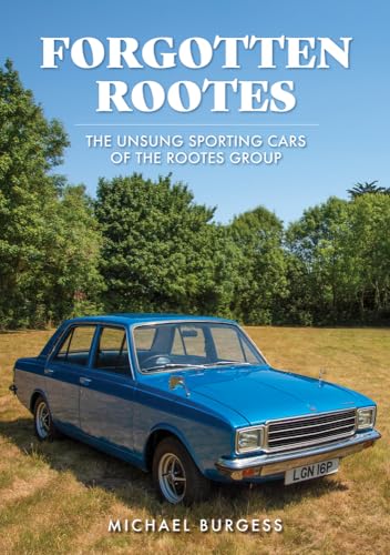 Forgotten Rootes: The Unsung Sporting Cars of the Rootes Group von Amberley Publishing
