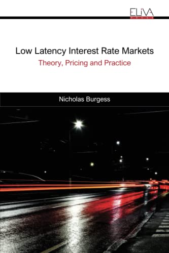Low Latency Interest Rate Markets: Theory, Pricing and Practice