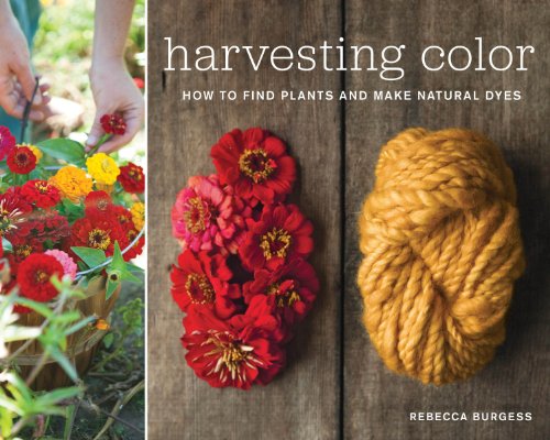 Harvesting Color: How to Find Plants and Make Natural Dyes von Artisan