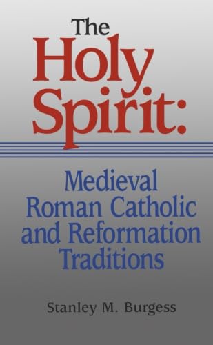 Holy Spirit: Medieval Roman Catholic and Reformation Traditions, The: Medieval Roman Catholic and Reformation Traditions (Sixth-Sixteenth Centuries) von Baker Academic