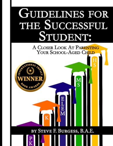 Guidelines for the Successful Student: A Closer Look at Parenting Your School-Aged Child