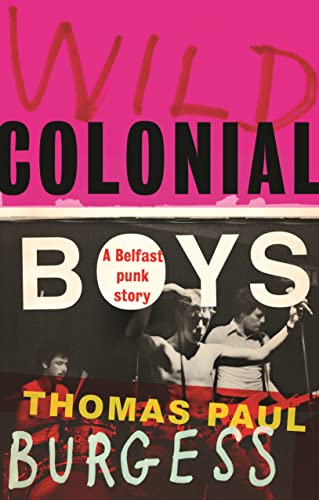 Wild colonial boys: A Belfast punk story von Manchester University Press