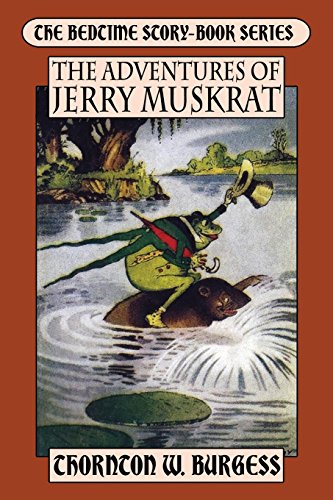 The Adventures of Jerry Muskrat The Adventures of Jerry Muskrat von A Thornton W. Burgess Book