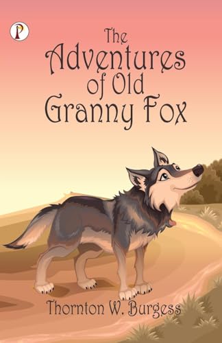 The Adventures of Old Granny Fox The Adventures of Old Granny Fox von Pharos Books Private Limited