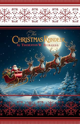 The Christmas Reindeer: A Heartwarming Holiday Tale of Magic and Friendship The Christmas Reindeer: A Heartwarming Holiday Tale of Magic and Friendship von Independently published