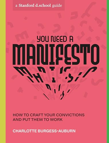 You Need a Manifesto: How to Craft Your Convictions and Put Them to Work (Stanford d.school Library) von Ten Speed Press