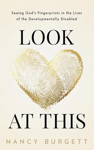 Look at This: Seeing God’s Fingerprints in the Lives of the Developmentally Disabled von Bowker