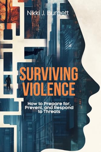 Surviving Violence: How to Prepare for, Prevent, and Respond to Threats von Universal Publishers