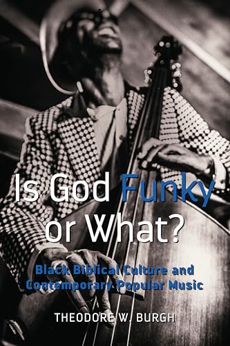 Is God Funky or What?: Black Biblical Culture and Contemporary Popular Music (Black Studies and Critical Thinking, Band 111) von Peter Lang Us