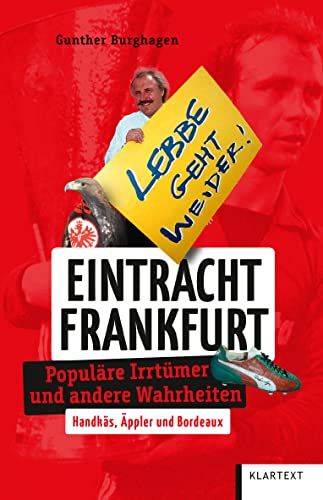Eintracht Frankfurt: Populäre Irrtümer und andere Wahrheiten (Irrtümer und Wahrheiten) von KLARTEXT