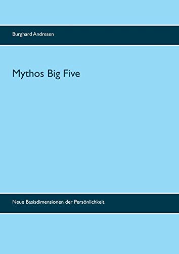 Mythos Big Five: Neue Basisdimensionen der Persönlichkeit