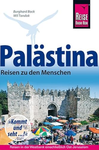 Palästina - Reisen zu den Menschen: Reisen in der Westbank einschließlich Ost-Jerusalem. (Reiseführer)
