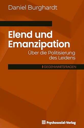Elend und Emanzipation: Über die Politisierung des Leidens (Gegenwartsfragen)