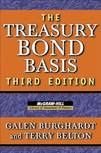 Treasury Bond Basis: An In-Depth Analysis for Hedgers, Speculators, and Arbitrageurs (Revised) (McGraw-Hill Library of Investment and Finance)