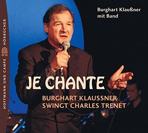 Je Chante. CD. Burghart Klaussner swingt Trenet. Musikalisches Hörstück. von Hoffmann und Campe