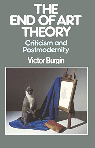 The End of Art Theory (Communications and Culture)
