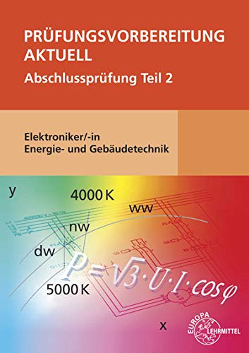 Prüfungsvorbereitung aktuell - Elektroniker/-in Energie- und Gebäudetechnik: Abschlussprüfung Teil 2 Prüfungsvorbereitung aktuell - Elektroniker/-in Energie- und Gebäudetechnik: Abschlussprüfung Teil 2
