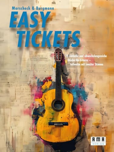 Easy Tickets: 25 einfache und abwechslungsreiche Stück für Gitarre - teilweise mit zweiter Stimme von Ama Verlag