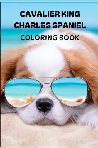 Cavalier King Charles Spaniel Coloring Book / Malbuch: ein Ausmalbuch für Cavi Liebhaber (außergewöhnliche Malbücher) von Independently published