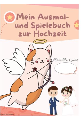 Mein Ausmal-und Spielebuch zur Hochzeit: Beschäftigung für kleine Hochzeitsgäste (außergewöhnliche Malbücher)