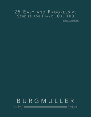 25 Easy and Progressive Studies for Piano, Op. 100: piano exercises von Independently published