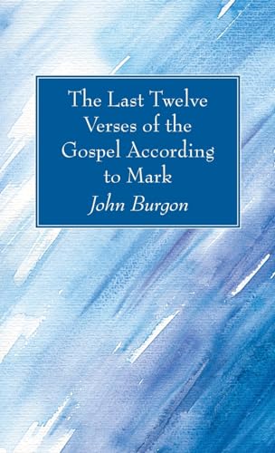 The Last Twelve Verses of the Gospel According to Mark von Wipf and Stock