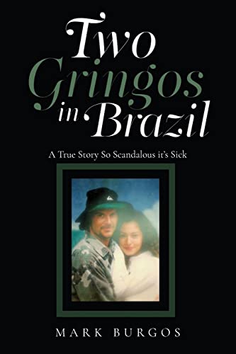 Two Gringos In Brazil: A True Story So Scandalous it's Sick von ARPress