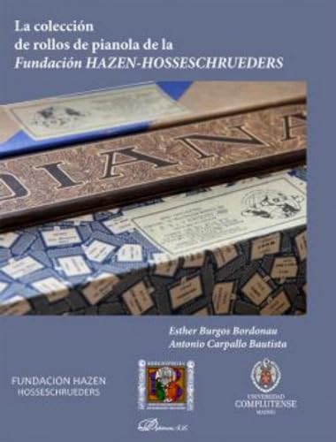La colección de rollos de pianola de la Fundación Hazen-Hosseschrueders von Editorial Dykinson, S.L.