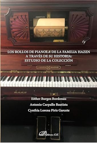 Los rollos de Pianola de la familia Hazen a través de su historia: estudio de la colección von Editorial Dykinson, S.L.