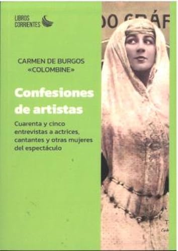 Confesiones de artistas. Cuarenta y cinco entrevistas a actrices, cantantes y otras mujeres del espectáculo (De lo social, Band 25) von Libros Corrientes