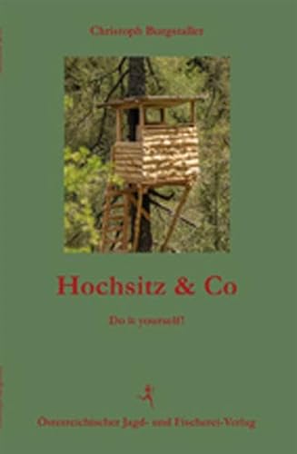 Hochsitz & Co: Do it yourself! von Österreichischer Jagd- Und Fischerei-Verlag