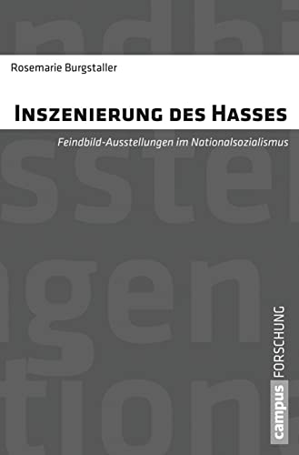 Inszenierung des Hasses: Feindbildausstellungen im Nationalsozialismus (Campus Forschung, 969) von Campus Verlag GmbH
