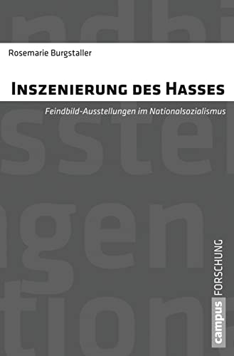 Inszenierung des Hasses: Feindbildausstellungen im Nationalsozialismus (Campus Forschung, 969) von Campus Verlag