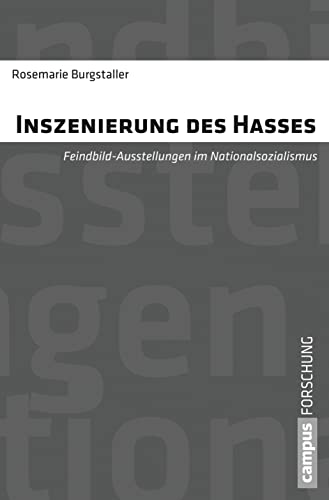 Inszenierung des Hasses: Feindbildausstellungen im Nationalsozialismus (Campus Forschung, 969)