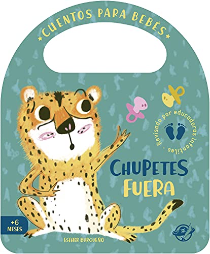 Cuentos para bebés - Chupetes fuera: Un cuento de cartón para aprender a dejar el chupete, interactivo, con una solapa y con una asa (Pasito a pasito me hago grandecito, Band 5)
