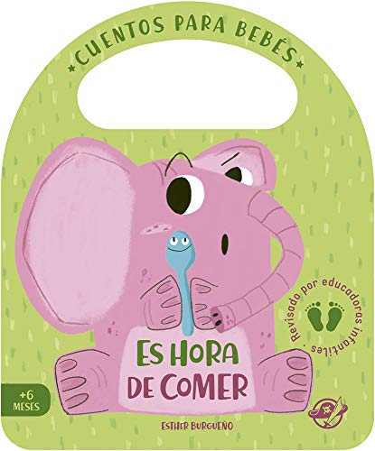 Cuentos para bebés - Es hora de comer: Un cuento de cartón para aprender a comer de todo, interactivo, con una solapa y con una asa (Pasito a pasito me hago grandecito, Band 3)